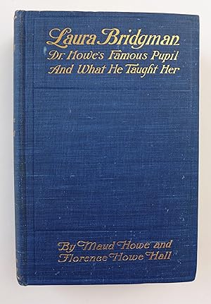 Bild des Verkufers fr Laura Bridgman: Dr. Howe's Famous Pupil and What He Taught Her zum Verkauf von My Father's Books