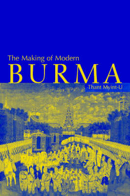 The Making of Modern Burma.