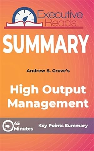 Seller image for Summary: High Output Management: 45 Minutes - Key Points Summary/Refresher for sale by GreatBookPrices