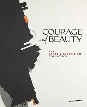 Seller image for Courage and Beauty: The James C Sourris AM Collection (Hardcover) for sale by Grand Eagle Retail