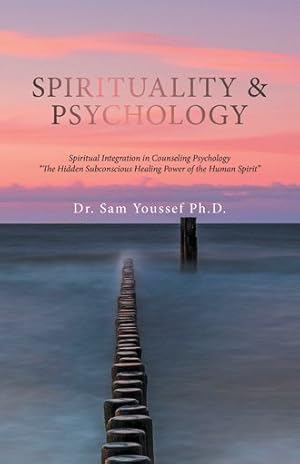 Seller image for Spirituality & Psychology : Spiritual Integration in Counseling Psychology the Hidden Subconscious Healing Power of the Human Spirit for sale by GreatBookPrices