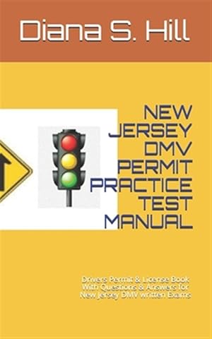 Seller image for New Jersey DMV Permit Practice Test Manual: Drivers Permit & License Book With Questions & Answers for New Jersey DMV written Exams for sale by GreatBookPrices