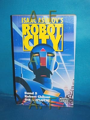 Immagine del venditore per Die Zuflucht : Science-fiction-Roman (Isaac Asimov's robot city Band 5) Robert Chilson / Bastei-Lbbe-Taschenbuch , Bd. 23095 : Science-fiction-Abenteuer venduto da Antiquarische Fundgrube e.U.