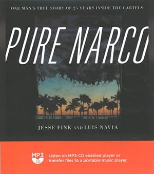 Seller image for Pure Narco : One Man's True Story of 25 Years Inside the Cartels for sale by GreatBookPrices