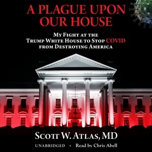 Seller image for Plague upon Our House : My Fight at the Trump White House to Stop Covid from Destroying America: Library Edition for sale by GreatBookPrices