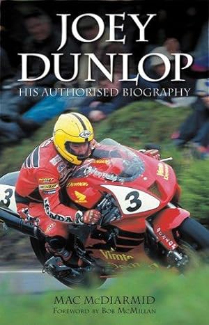 Image du vendeur pour Joey Dunlop: His Authorised Biography mis en vente par WeBuyBooks