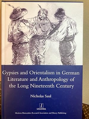 Gypsies and Orientalism in German Literature and Anthropology of the Long Nineteenth Century.