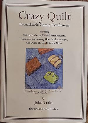 Immagine del venditore per Crazy Quilt: Remarkable Comic Confusions Including Sinister Dishes and Weird Arrangements High Life Bureaucracy Gone Mad Antilogies and Other Threats to Public venduto da The Book House, Inc.  - St. Louis