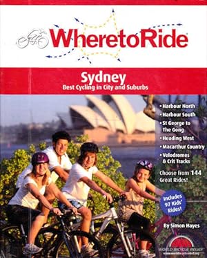 Seller image for Where To Ride: Sydney Best Cycling in City and Surburbs for sale by Goulds Book Arcade, Sydney