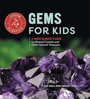Immagine del venditore per Gems for Kids : A Junior Scientist's Guide to Mineral Crystals and Other Natural Treasures venduto da GreatBookPrices