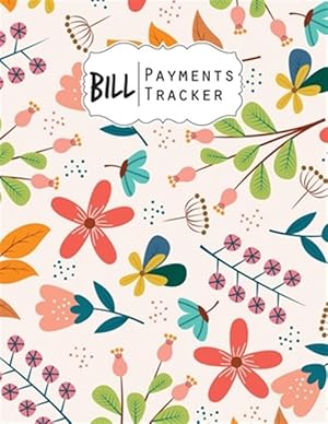 Seller image for Bill Payment Tracker: A bill payment checklist makes it easy to track your bill payment every month Help you pay on time and Have everything for sale by GreatBookPrices