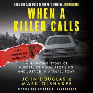 Seller image for When a Killer Calls : A Haunting Story of Murder, Criminal Profiling, and Justice in a Small Town for sale by GreatBookPrices