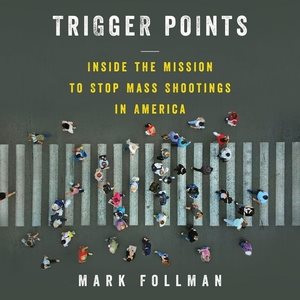 Seller image for Trigger Points : Inside the Mission to Stop Mass Shootings in America for sale by GreatBookPrices