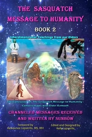 Seller image for The Sasquatch Message to Humanity Book 2: Interdimensional Teachings from our Elders for sale by GreatBookPrices