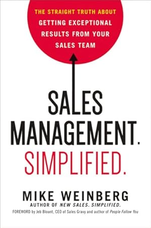Immagine del venditore per Sales Management Simplified : The Straight Truth About Getting Exceptional Results from Your Sales Team venduto da GreatBookPrices
