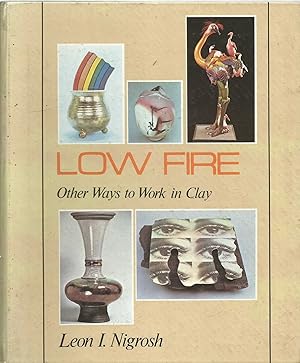 Image du vendeur pour Low Fire - other ways to work in clay mis en vente par Turn The Page Books