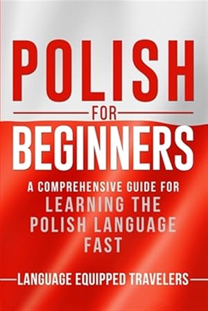 Seller image for Polish for Beginners: A Comprehensive Guide for Learning the Polish Language Fast for sale by GreatBookPrices