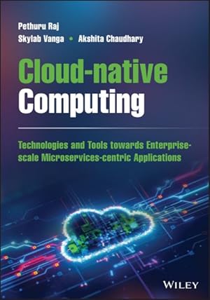 Bild des Verkufers fr Cloud-native Computing : Technologies and Tools Towards Enterprise-scale Microservices-centric Applications zum Verkauf von GreatBookPricesUK