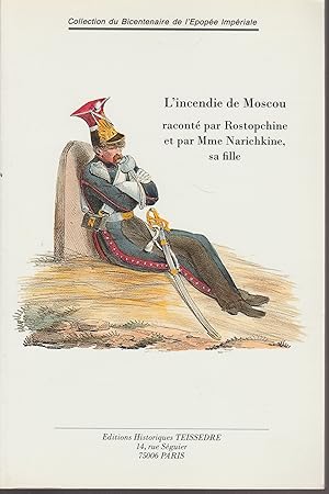 Imagen del vendedor de L'INCENDIE DE MOSCOU racont par ROSTOPCHINE et par sa fille Mme NARICHKINE a la venta por Librairie l'Aspidistra