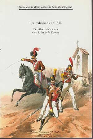 Imagen del vendedor de Les redditions de 1815: Dernires rsistances dans l'Est de la France a la venta por Librairie l'Aspidistra