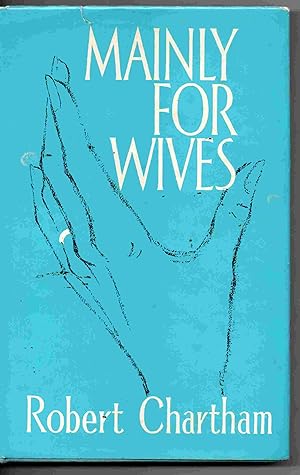 Mainly For Wives - A Guide To Practical Love-Making