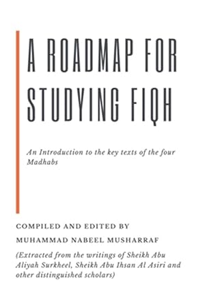 Imagen del vendedor de A RoadMap for Studying Fiqh: An Introduction to the key texts of the four Madhabs a la venta por GreatBookPrices