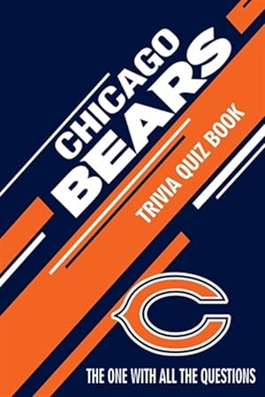 Image du vendeur pour Chicago Bears Trivia Quiz Book: The One With All The Questions mis en vente par GreatBookPrices