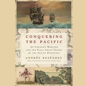 Seller image for Conquering the Pacific : An Unknown Mariner and the Final Great Voyage of the Age of Discovery for sale by GreatBookPrices