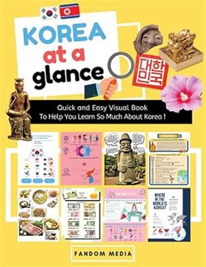 Imagen del vendedor de Korea at a Glance (Full Color): Quick and Easy Visual Book to Help You Learn and Understand Korea ! a la venta por GreatBookPrices