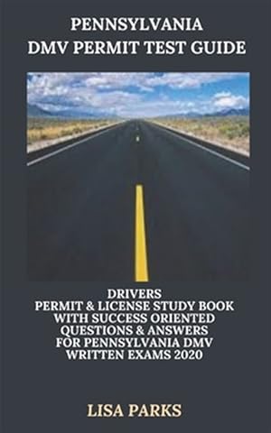 Imagen del vendedor de Pennsylvania DMV Permit Test Guide: Drivers Permit & License Study Book With Success Oriented Questions & Answers for Pennsylvania DMV written Exams 2 a la venta por GreatBookPrices