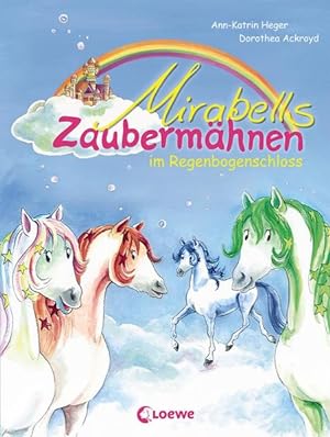 Mirabells Zaubermähnen im Regenbogenschloss (Band 1): Pferdebuch zum Vorlesen und ersten Selberle...