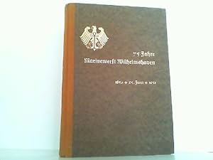 Image du vendeur pour 75 Jahre Marinewerft Wilhelmshaven 1856 - 1931. mis en vente par Antiquariat Ehbrecht - Preis inkl. MwSt.