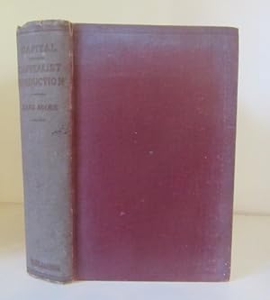 Imagen del vendedor de Capital : A Critical Analysis of Capitalist Production. Translated from the third German edition, by Samuel Moore and Edward Aveling and edited by Frederick Engels a la venta por BRIMSTONES