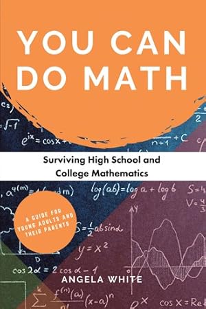 Bild des Verkufers fr You Can Do Math : Surviving High School and College Mathematics zum Verkauf von GreatBookPrices