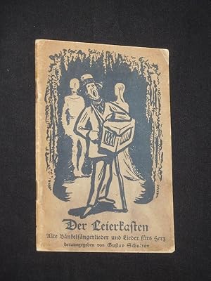 Der Leierkasten. Alte Bänkelsängerlieder und Lieder fürs Herz. Herausgegeben von Gustav Schulten