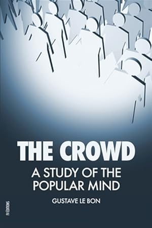 Image du vendeur pour The Crowd: A Study of the Popular Mind mis en vente par GreatBookPrices