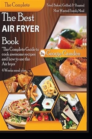Seller image for The Best Air fryer book: "The Complete Guide To Cook Awesome Recipes And How To Use The Air Fryer" for sale by GreatBookPrices