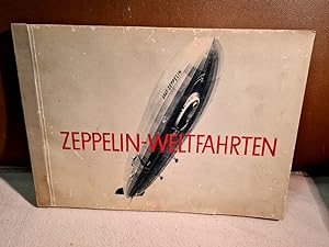Zeppelin-Weltfahrten. Vom ersten Luftschiff 1899 bis zu den Fahrten des LZ 127 Graf Zeppelin 1932...