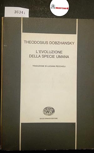 Dobzhansky Theodosius, L'evoluzione della specie umana, Einaudi, 1965