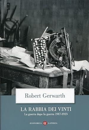 Bild des Verkäufers für La rabbia dei vinti. La guerra dopo la guerra 1917-1923 zum Verkauf von Studio Bibliografico Marini