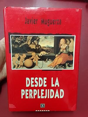 Desde la perplejidad. Ensayos sobre la ética, la razón y el diálogo