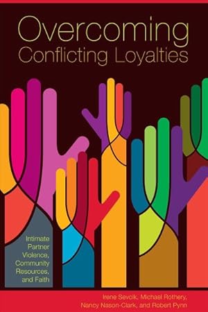 Seller image for Overcoming Conflicting Loyalties : Intimate Partner Violence, Community Resources and Faith for sale by GreatBookPrices