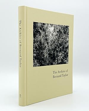 The Archive of Bernard Taylor. Selected and edited by Peter Ward