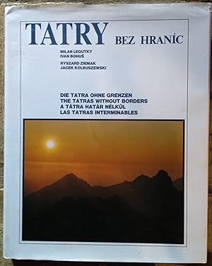 Imagen del vendedor de Tatry bez hranc : Die Tatra Ohne Grenzen : The Tatras Without Borders : A Tatra Hatar Nelkul : Las Tatras Interminables a la venta por Trinders' Fine Tools