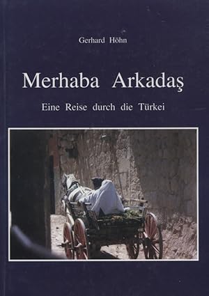 Immagine del venditore per Merhaba arkadas : Geschichte und Geschichten aus der Trkei. [Fotos: Wolfgang Schwab ; Gerhard Hhn] venduto da Versandantiquariat Ottomar Khler