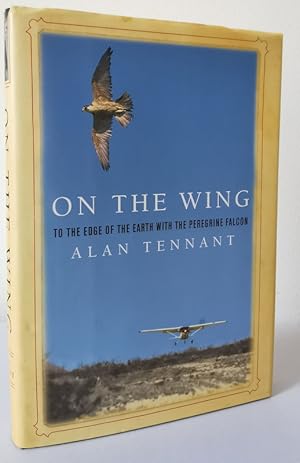 Bild des Verkufers fr On the Wing: To the Edge of the Earth with the Peregrine Falcon zum Verkauf von Books Written By (PBFA Member)