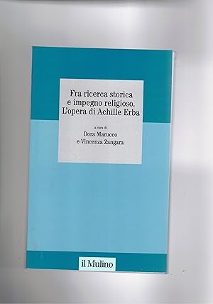 Seller image for Fra ricerca storica e impegno religioso. L'opera di Achille Erba. for sale by Libreria Gull
