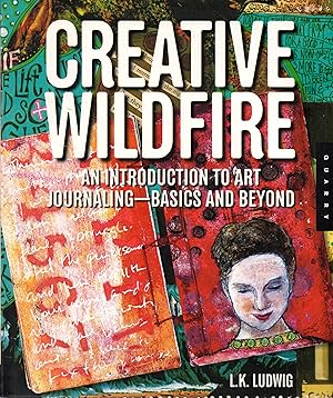Bild des Verkufers fr Creative Wildfire An Introduction to Art Journaling - Basics and Beyond zum Verkauf von Book Booth
