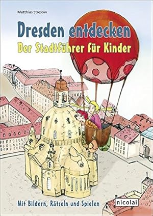 Bild des Verkufers fr Dresden entdecken. Der Stadtfhrer fr Kinder zum Verkauf von WeBuyBooks