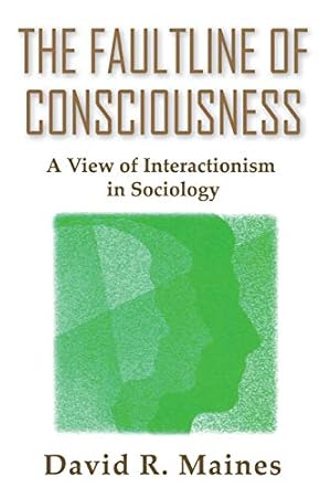 Bild des Verkufers fr The Faultline of Consciousness: A View of Interactionism in Sociology zum Verkauf von Redux Books